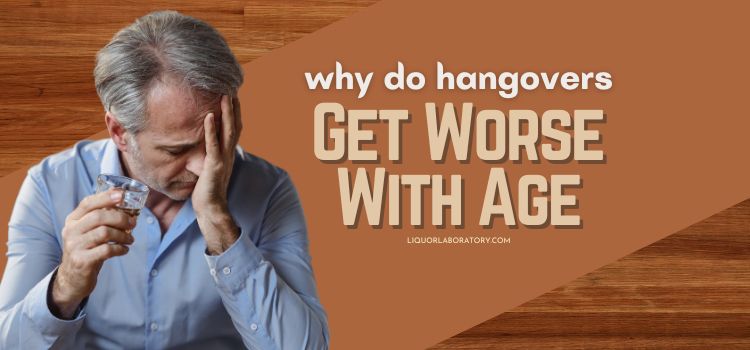 Why Do Hangovers Get Worse with Age? Defined (2024)